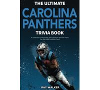 The Ultimate Carolina Panthers Trivia Book: A Collection of Amazing Trivia Quizzes and Fun Facts for Die-Hard Panthers Fans!