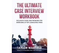 The Ultimate Case Interview Workbook: Exclusive Cases and Problems for Interviews at Top Consulting Firms (Consulting Case Interviews)