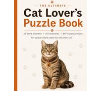 The Ultimate Cat Lover's Puzzle Book: 25 Word Searches, 8 Crosswords & 80 Trivia Questions - A Themed Gift for Cat People