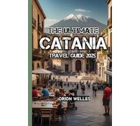 The Ultimate Catania Travel Guide 2025