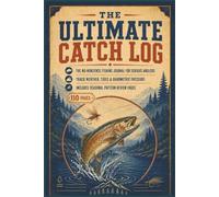 The Ultimate Catch Log: The No-Nonsense Fishing Journal for Serious Anglers | Track Weather, Tides & Barometric Pressure | Includes Seasonal Pattern Review Pages | 110 Pages