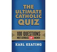 The Ultimate Catholic Quiz: 100 Questions Most Catholics Can't Answer