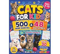 The Ultimate Cats Activity Book for Kids: 500 Word Searches • 48 Real Cat Facts • 30 Adorable and Funny Coloring Pages for Ages 7-13 • Relaxing Fun • Screen-Free • Full Color Edition
