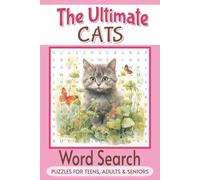 The Ultimate Cats Word Search Puzzle Book: Word Searches with Easy to Read Print about Cats, Cat Breeds, Kittens and More | 6x9 inches, 110 pages | ... Gifts for Vacations, Holidays and Cat Lovers