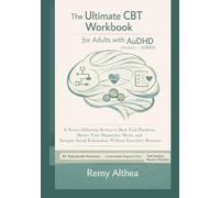 The Ultimate CBT Workbook for Adults with AuDHD (Autism + ADHD): A Neuro-Affirming System to Beat Task Paralysis, Master Your Dopamine Menu, and ... Burnout (Neuro-Affirming AuDHD Toolkit)