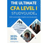 The Ultimate CFA level I Study Guide 2025-2026 (CFA Charterholder Mastery: The Intelloqy Press Study Guides)