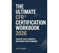 The Ultimate CFR® Certification Workbook 2026: Practice Tests, Concepts, and Proven Exam Techniques