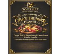 The Ultimate Charcuterie Board Planner: Design, Plan & Style Stunning Cheese Boards for Every Occasion | Pairings, Layouts, Shopping Lists & ... The Perfect Gift For Beginners and Experts.