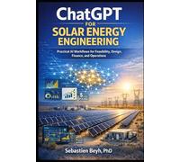 The Ultimate ChatGPT Prompts Power Pack: For Solar Energy Professionals: From Feasibility to O&M - 200 Expertly Constructed Prompts