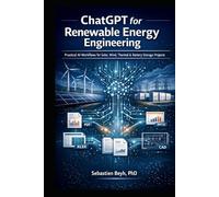 The Ultimate ChatGPT Prompts Power Pack: Special Edition: Renewable Energy (Solar, Wind, Thermal & BESS) (ChatGPT Prompts for Engineering & Energy Professionals)