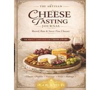 The Ultimate Cheese Tasting Journal: A Gourmet Logbook to Track Flavor, Texture, Aroma & Perfect Pairings. Premium Large Print 8x10 - 106 pages. Makes a great gift for beginners and experts.