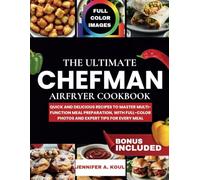 THE ULTIMATE CHEFMAN AIRFRYER COOKBOOK: Quick and Delicious Recipes to Master Multi- Function Meal Preparation, with full-Color Photos and Expert Tips for Every Meal