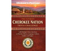 The Ultimate Cherokee Nation Trivia Challenge: 1,200 Multiple-Choice Questions on Cherokee History, Language, Culture, Leaders, and Legacy