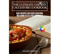 The Ultimate Chicken Cacciatore Cookbook:: Easy Recipes for Every Occation, Including Keto & Freezer Meals