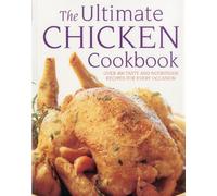 The Ultimate Chicken Cookbook: Over 400 Tasty and Nutritious Recipes for Every Occasion