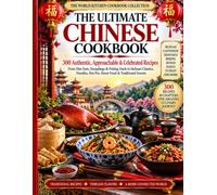 THE ULTIMATE CHINESE COOKBOOK: 300 Authentic, Approachable & Celebrated Recipes (THE WORLD KITCHEN COOKBOOK COLLECTION)