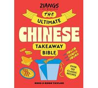 The Ultimate Chinese Takeaway Bible: Over 150 classic recipes to make at home