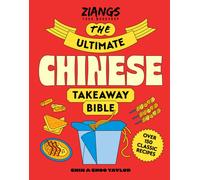 The Ultimate Chinese Takeaway Bible : Over 150 classic recipes to make at home
