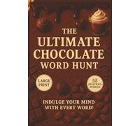 The Ultimate Chocolate Word Hunt: Indulge in 55 Deliciously Themed Word Puzzles Inspired by Chocolate, Treats, and Sweet Moments-Perfect for Relaxation, Travel, and Gift Giving