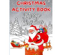 The Ultimate Christmas Activity Book: Festive Puzzles, Coloring & Holiday Mazes & Brain Games for Kids and Families: Screen-Free Fun & Brain Teasers ... Puzzles to Celebrate the Season Together