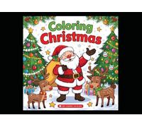 The Ultimate Christmas Coloring Book for Kids & Adults.: Easy and Detailed Illustrations for Relaxation and Fun | Perfect Christmas Gift for Boys,