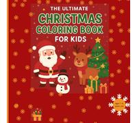 the ultimate christmas Coloring Book for Kids: Christmas Coloring Book for Kids Ages 1-6: 80 Fun and Easy Holiday Pages with Santa, Reindeer, and Snowmen