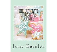 The Ultimate Christmas Cookies: Festive Cookies and Bars: Volume 1 (In The Kitchen Cooking)