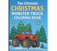 The Ultimate Christmas Monster Truck Coloring Book: The perfect holiday gift for toddlers and monster-truck-loving kids!