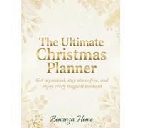The Ultimate Christmas Planner: Get organized, stay stress-free, and enjoy every magical moment