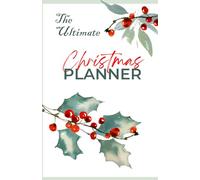 The Ultimate Christmas Planner: Over 70 Pages to Plan the Best Christmas Ever!