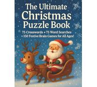 The Ultimate Christmas Puzzle Book: 75 Crosswords + 75 Word Searches = 150 Festive Brain Games for All Ages!