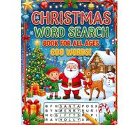 The Ultimate Christmas Word Search Book for All Ages: 600 Festive Words to Find | Large Print Holiday Puzzles for Kids, Teens, Adults, Seniors, Families & Christmas Lovers
