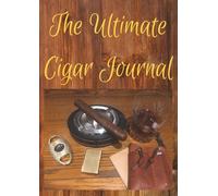 The Ultimate Cigar Journal: Tasting & Review Notes for Afficionados and Beginners