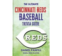 The Ultimate Cincinnati Reds Baseball Trivia Guide: A Complete Baseball Quiz Book Packed with Surprising Stats and Stories (Baseball Trivia Collection)