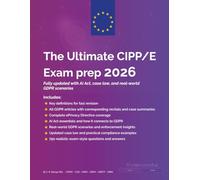 The Ultimate CIPP/E Exam Prep 2026: CIPP/E exam prep guide covering GDPR, European data protection law, ePrivacy Directive, AI Act basics, case law, ... and real-world compliance scenarios