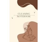 The Ultimate Cleaning Notebook: Your Guide to a Spotless Home