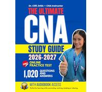 The Ultimate CNA Study Guide - 2026-2027: Everything you need to understand, practice, and pass the CNA exam with confidence.