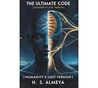 THE ULTIMATE CODE | HUMANITY'S LOST VERSION: A Journey Through Hidden Consciousness, Energetic Realms, and the New Human Blueprint