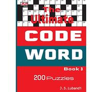 The Ultimate CODE WORD Book 3 (200 Cleverly Crafted Codeword Puzzles)