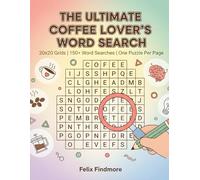 The Ultimate Coffee Lover's Word Search Puzzle Book: 150 Themed Puzzles for Adults: Featuring Global Beans, Brewing Methods, and Barista Lingo. Medium-Hard Difficulty.