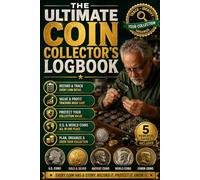 The Ultimate Coin Collector’s Logbook: A Simple & Complete Record Book for Tracking, Identifying, and Organizing Your Coin Collection