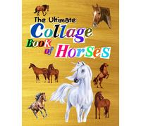 The Ultimate Collage Book of Horses: Cut out and collage animals for scrapbooking, junk journals, decoupage and cut n' paste