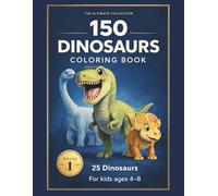 The Ultimate Collection: 150 Dinosaurs Coloring Book - Volume 1 for Kids Ages 4-8