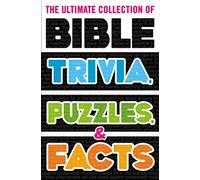 The Ultimate Collection of Bible Trivia, Puzzles, and Facts