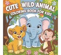 The Ultimate Collection Of Cute Wild Animal Colouring Book Including 110 Creative Pages Of Adorable Jungle , Safari With More Illustrations