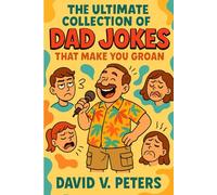 The Ultimate Collection of Dad Jokes That Make You Groan