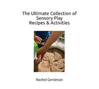 The Ultimate Collection of Sensory Play Recipes & Activities