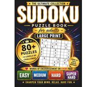 The Ultimate Collection Sudoku Puzzle Book For Adults: 80+ Large Print Sudoku Puzzles Easy, Medium, Hard & Super Hard Levels, One Puzzle Per Page, ... Sharpen Logic, Fun & Relaxing Brain Workout