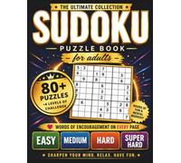 The Ultimate Collection Sudoku Puzzle Book For Adults: 80+ Sudoku Puzzles with Easy, Medium, Hard & Super Hard Levels, One Puzzle Per Page, Includes ... Sharpen Logic, Fun & Relaxing Brain Workout