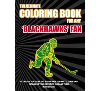 The Ultimate Coloring Book for any Blackhawks Fan.: Get ready for game day with these fun facts, stats and trivia for your favorite Chicago team. (Ice Hockey)